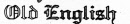 Lettertype gravure (zie voorbeeld): Old English